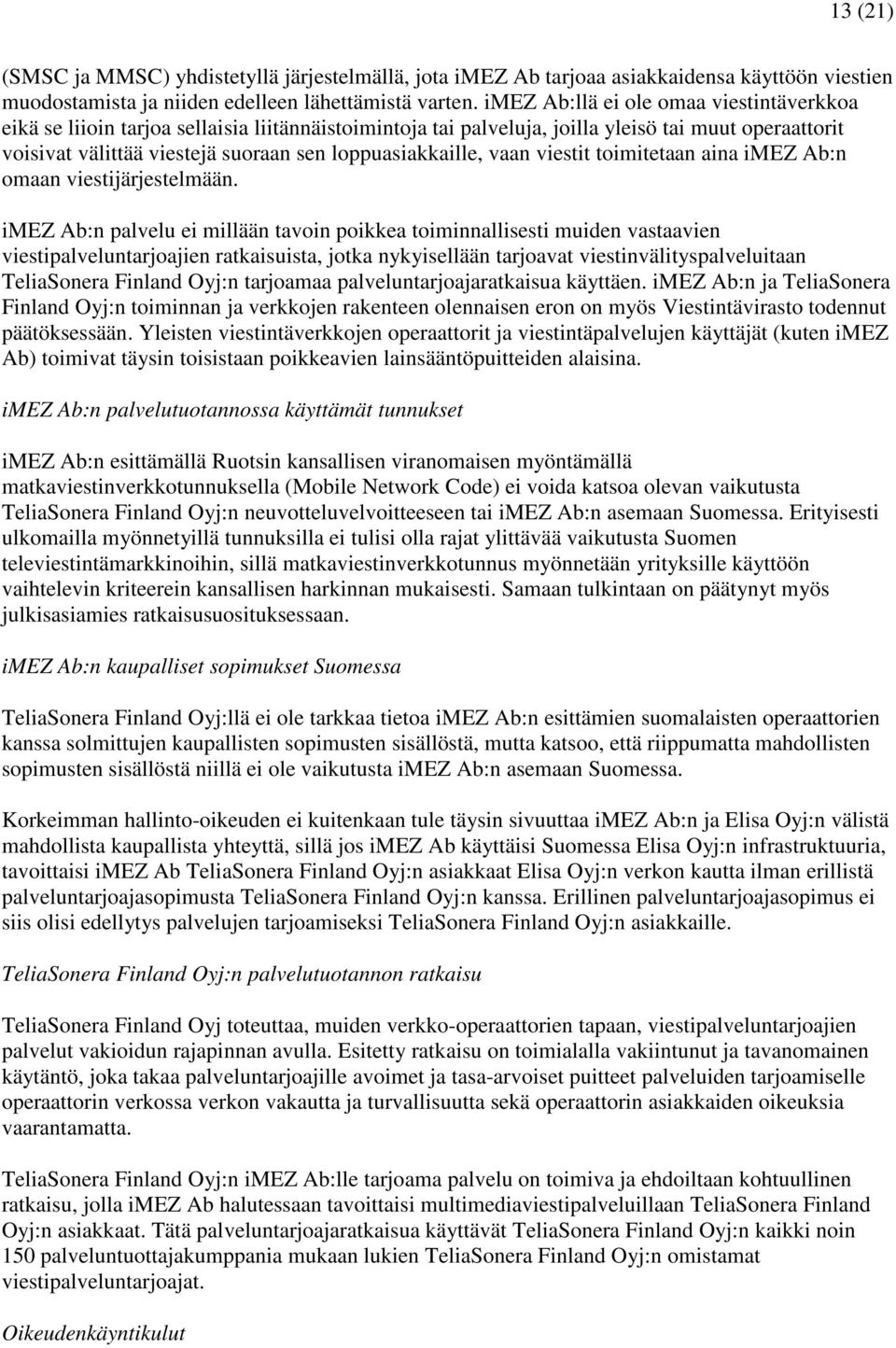 loppuasiakkaille, vaan viestit toimitetaan aina imez Ab:n omaan viestijärjestelmään.