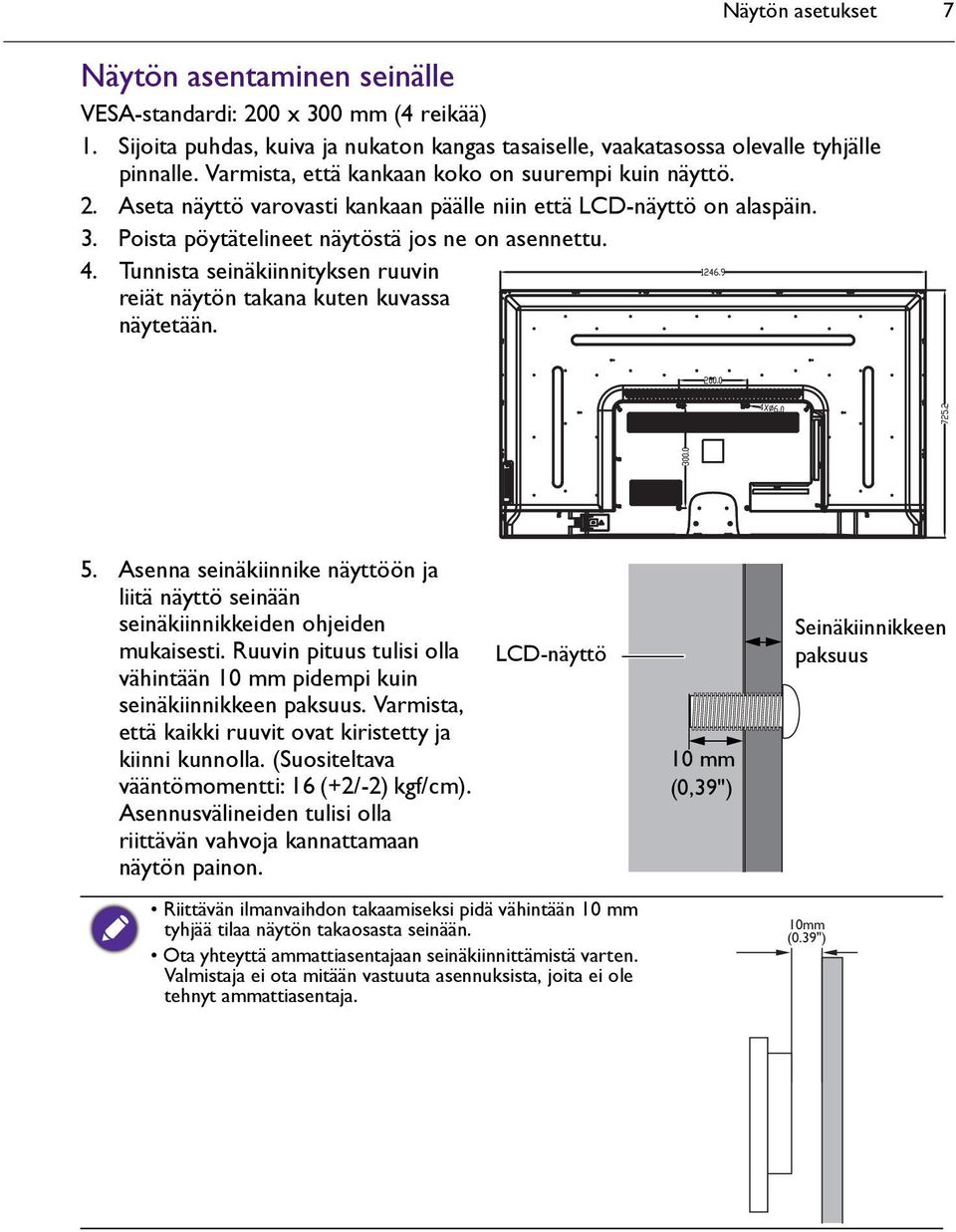 Tunnista seinäkiinnityksen ruuvin reiät näytön takana kuten kuvassa näytetään. 5. Asenna seinäkiinnike näyttöön ja liitä näyttö seinään seinäkiinnikkeiden ohjeiden mukaisesti.
