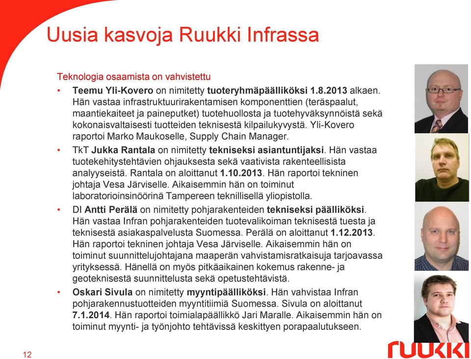 Yli-Kovero raportoi Marko Maukoselle, Supply Chain Manager. TkT Jukka Rantala on nimitetty tekniseksi asiantuntijaksi.