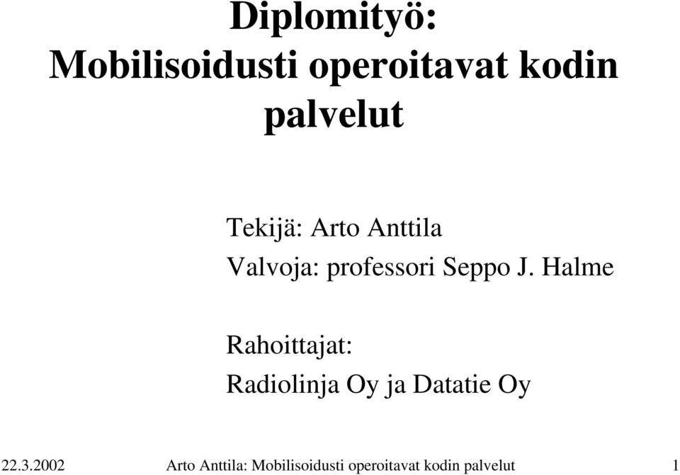 Halme Rahoittajat: Radiolinja Oy ja Datatie Oy 22.3.