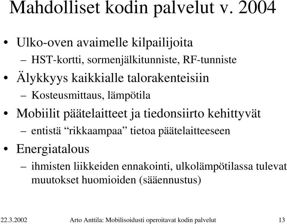 talorakenteisiin Kosteusmittaus, lämpötila Mobiilit päätelaitteet ja tiedonsiirto kehittyvät entistä