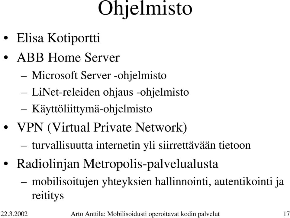 yli siirrettävään tietoon Radiolinjan Metropolis-palvelualusta mobilisoitujen yhteyksien