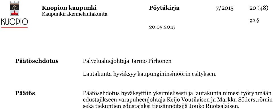 05 Päätösehdotus Palvelualuejohtaja Jarmo Pirhonen Lautakunta hyväksyy kaupungininsinöörin
