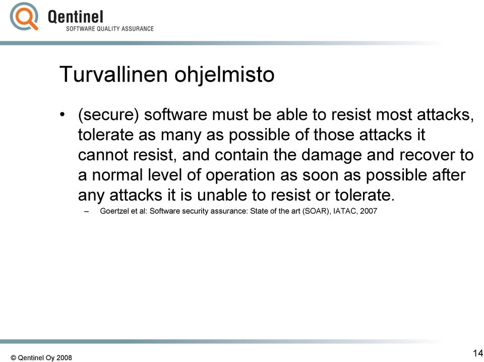 normal level of operation as soon as possible after any attacks it is unable to resist or