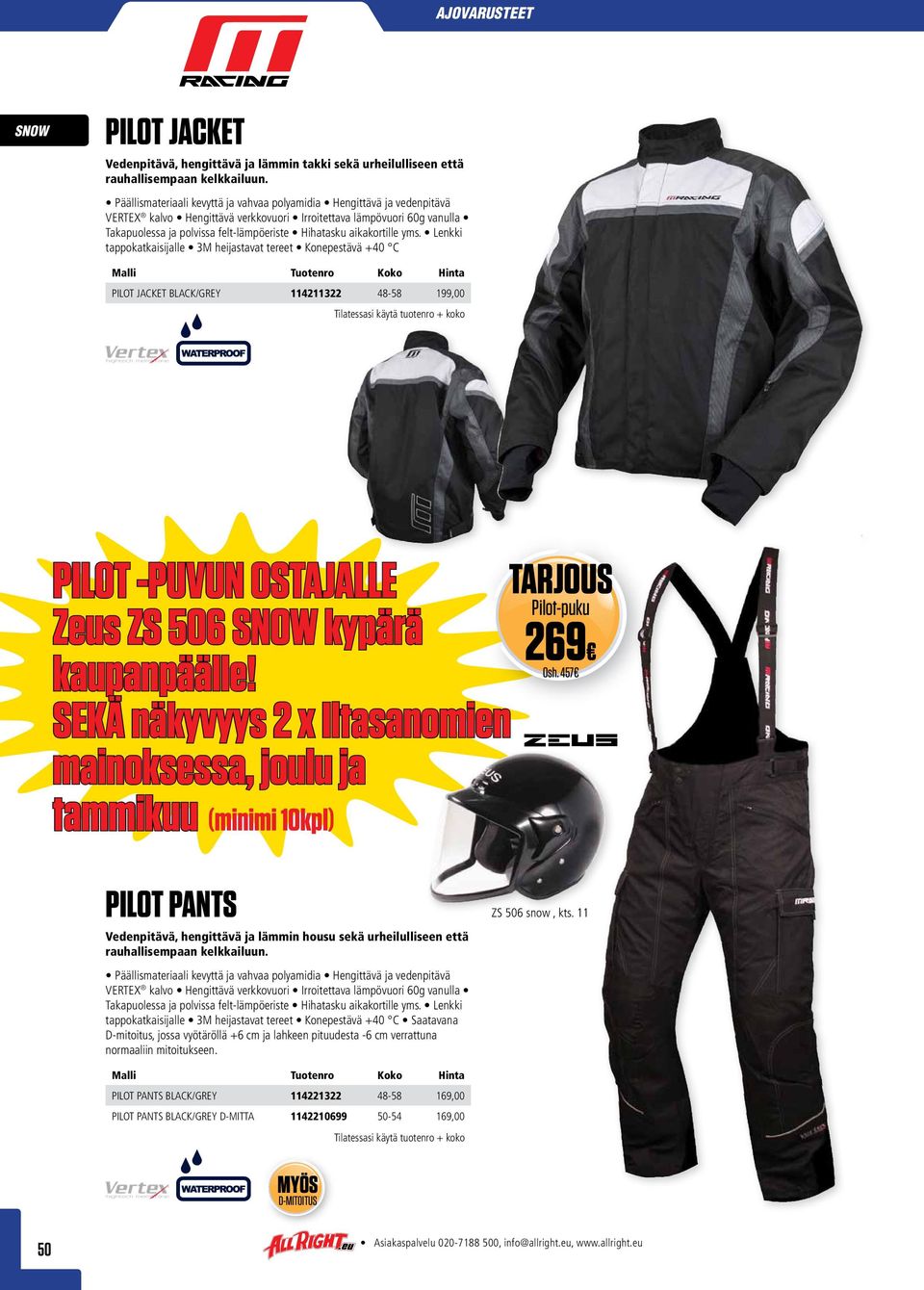 aikakortille yms. Lenkki tappokatkaisijalle 3M heijastavat tereet Konepestävä +40 C PILOT JACKET BLACK/GREY 114211322 48-58 199,00 PILOT -PUVUN OSTAJALLE Zeus ZS 506 kypärä kaupanpäälle!