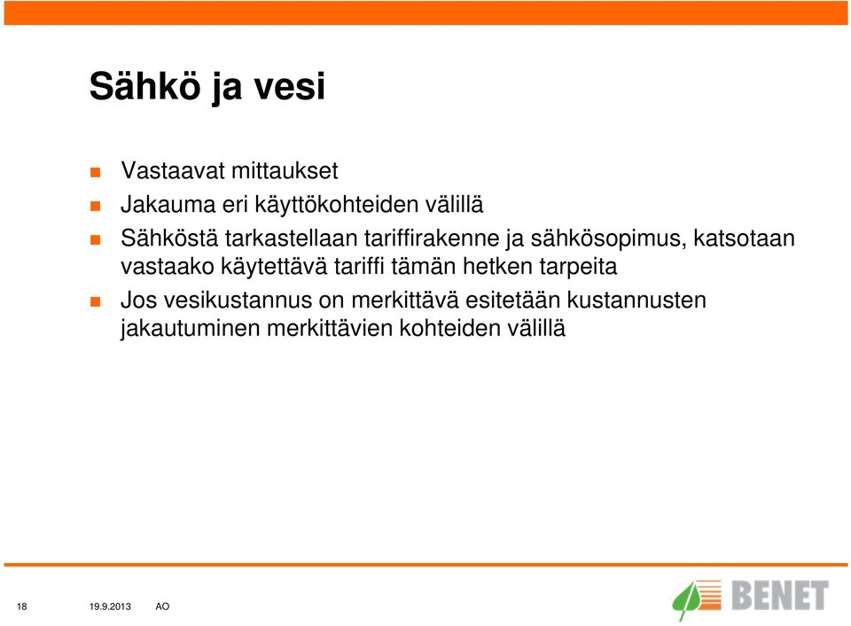 vastaako käytettävä tariffi tämän hetken tarpeita Jos vesikustannus on