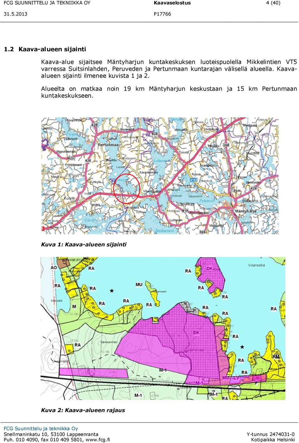 varressa Suitsinlahden, Peruveden ja Pertunmaan kuntarajan välisellä alueella.