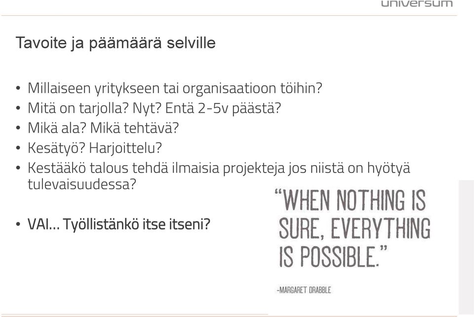 Mikä ala? Mikä tehtävä? Kesätyö? Harjoittelu?