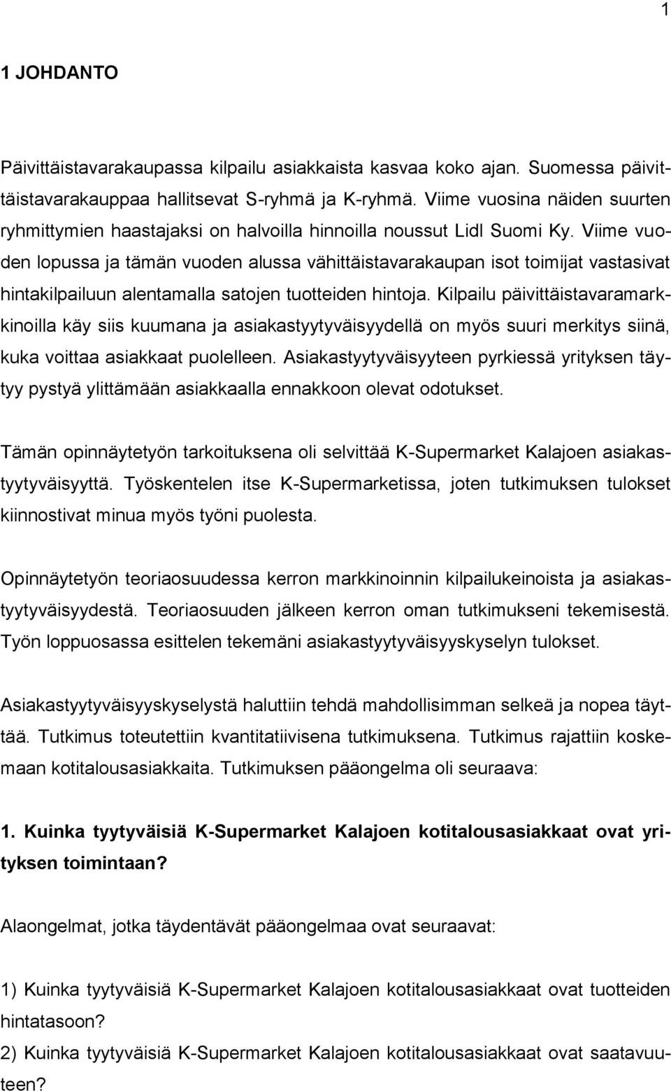 Viime vuoden lopussa ja tämän vuoden alussa vähittäistavarakaupan isot toimijat vastasivat hintakilpailuun alentamalla satojen tuotteiden hintoja.