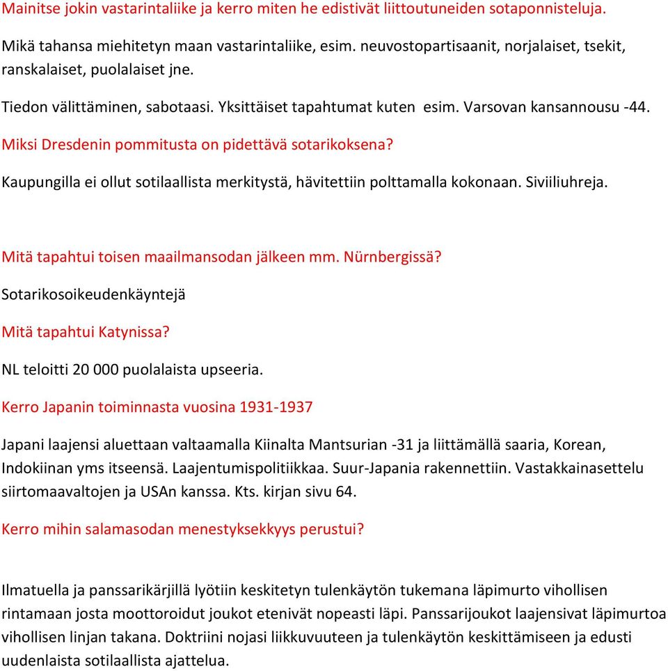 Miksi Dresdenin pommitusta on pidettävä sotarikoksena? Kaupungilla ei ollut sotilaallista merkitystä, hävitettiin polttamalla kokonaan. Siviiliuhreja. Mitä tapahtui toisen maailmansodan jälkeen mm.