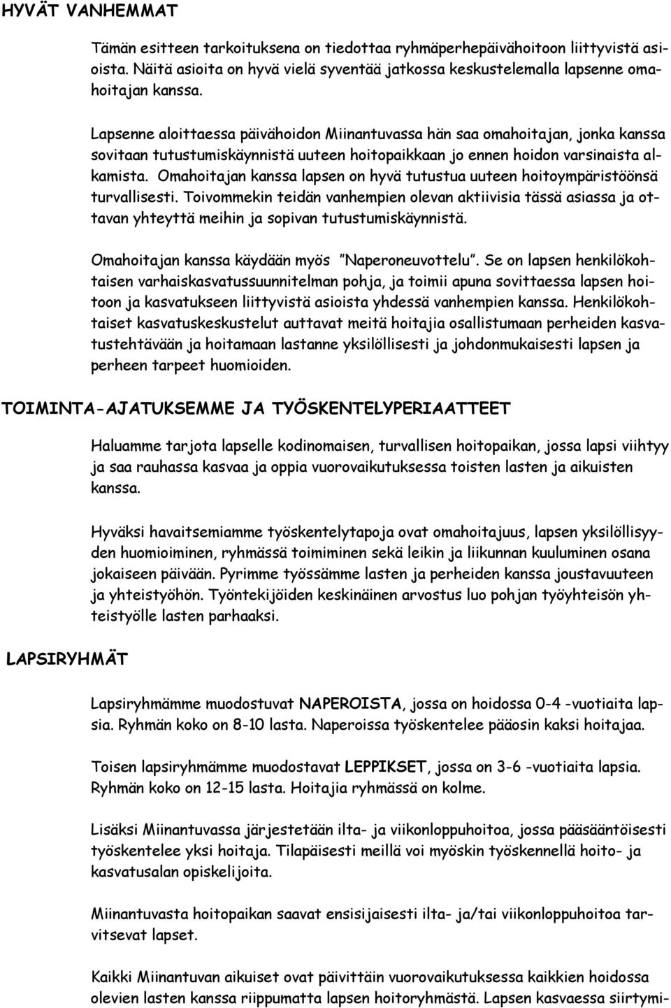 Omahoitajan kanssa lapsen on hyvä tutustua uuteen hoitoympäristöönsä turvallisesti.