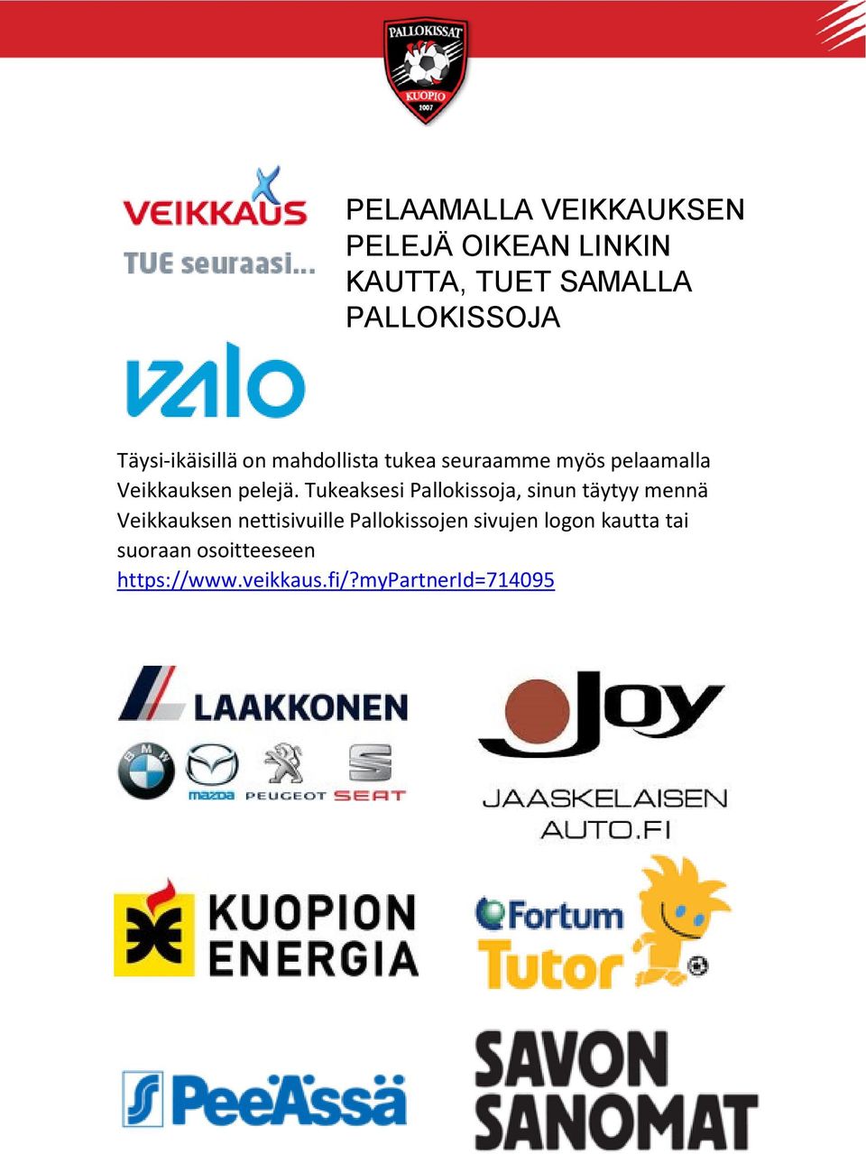 Tukeaksesi Pallokissoja, sinun täytyy mennä Veikkauksen nettisivuille Pallokissojen