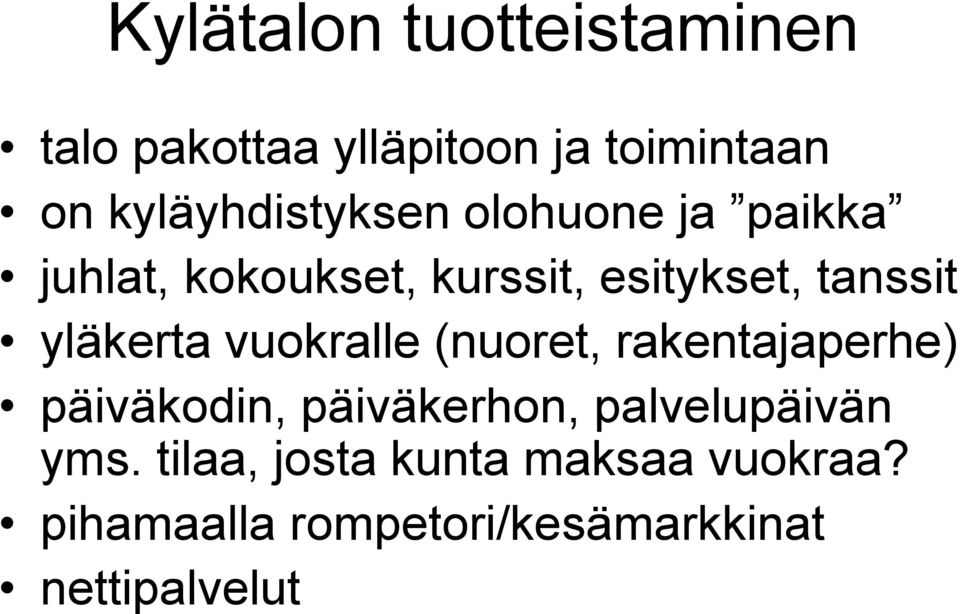 tanssit yläkerta vuokralle (nuoret, rakentajaperhe) päiväkodin, päiväkerhon,