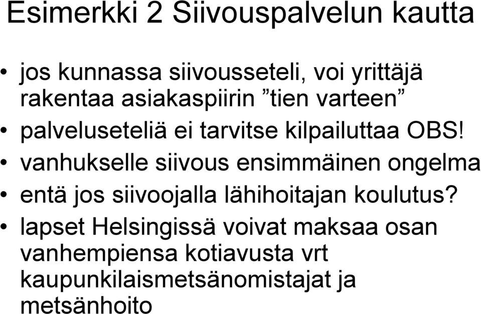 vanhukselle siivous ensimmäinen ongelma entä jos siivoojalla lähihoitajan koulutus?