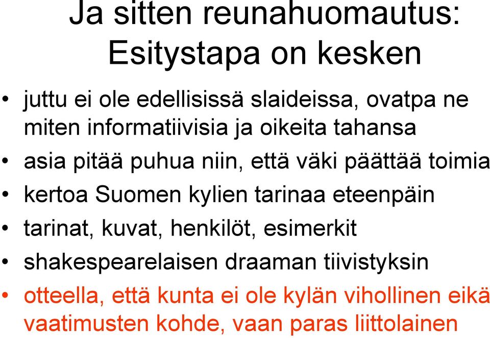 Suomen kylien tarinaa eteenpäin tarinat, kuvat, henkilöt, esimerkit shakespearelaisen draaman