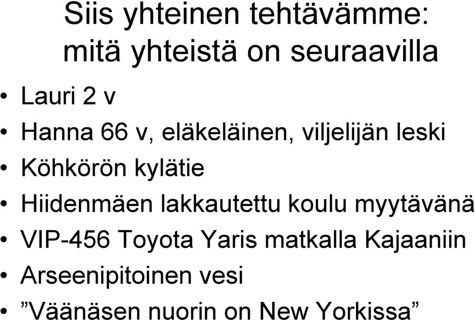 Hiidenmäen lakkautettu koulu myytävänä VIP-456 Toyota Yaris