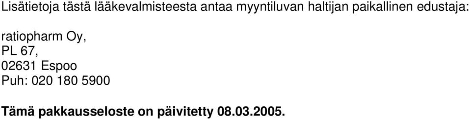 ratiopharm Oy, PL 67, 02631 Espoo Puh: 020