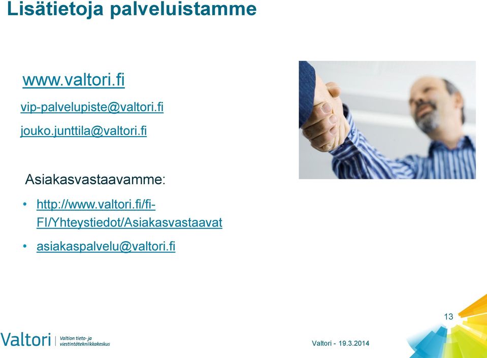 junttila@valtori.fi Asiakasvastaavamme: http://www.