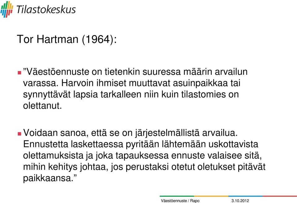 Voidaan sanoa, että se on järjestelmällistä arvailua.