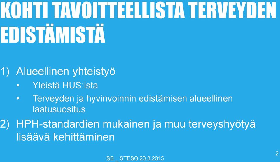 hyvinvoinnin edistämisen alueellinen laatusuositus 2)