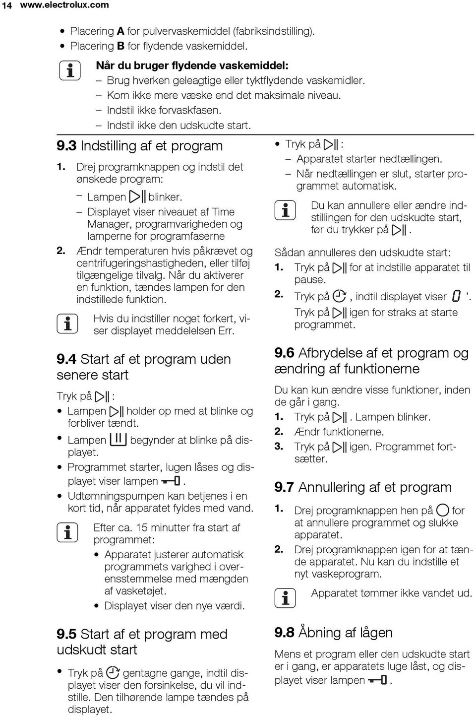 3 Indstilling af et program 1. Drej programknappen og indstil det ønskede program: Lampen blinker. Displayet viser niveauet af Time Manager, programvarigheden og lamperne for programfaserne 2.