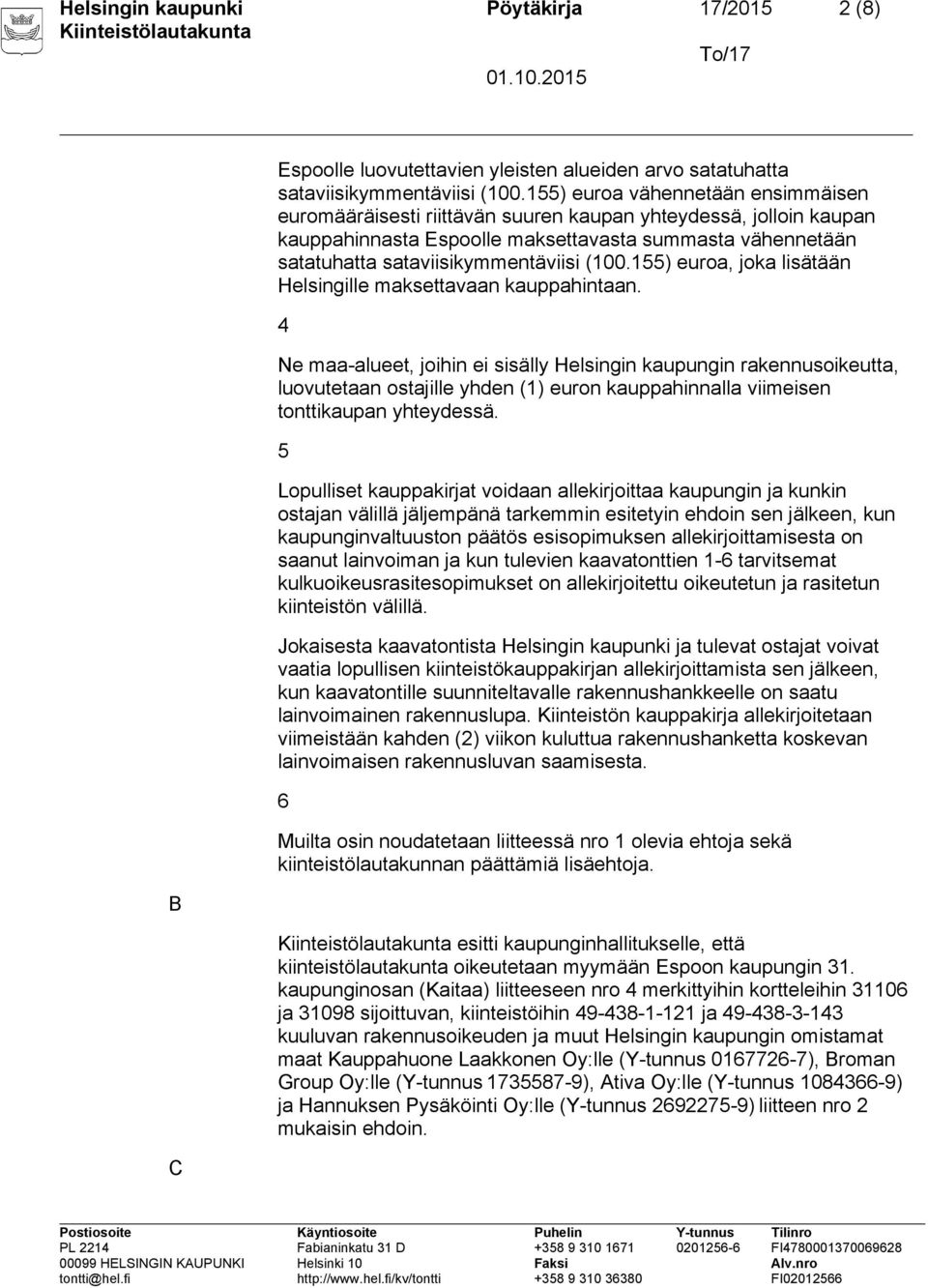 (100.155) euroa, joka lisätään Helsingille maksettavaan kauppahintaan.