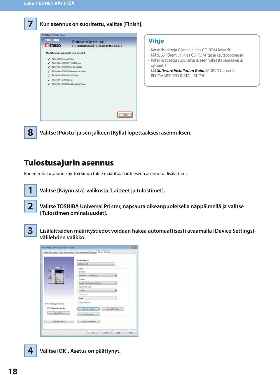 Software Installation Guide (PDF): Chapter : RECOMMENDED INSTALLATION 8 Valitse [Poistu] ja sen jälkeen [Kyllä] lopettaaksesi asennuksen.