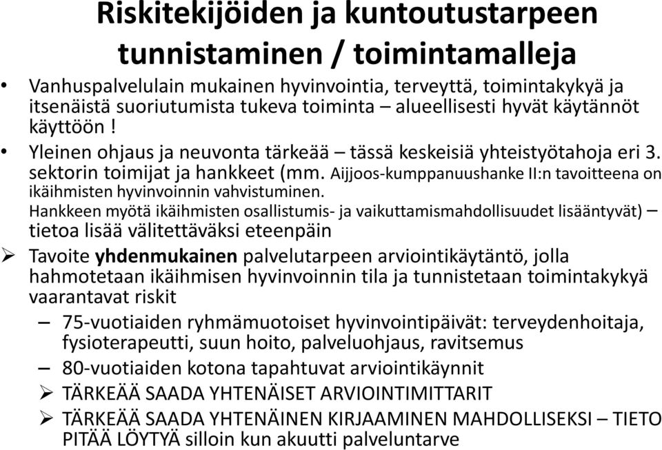 Aijjoos-kumppanuushanke II:n tavoitteena on ikäihmisten hyvinvoinnin vahvistuminen.