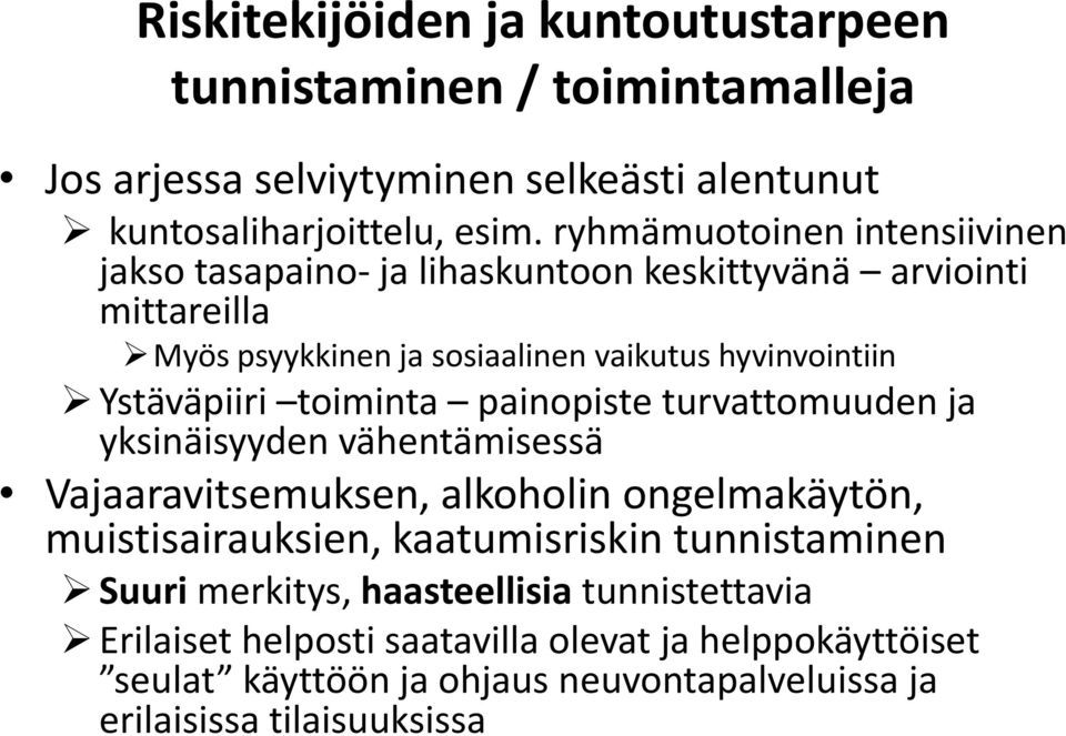 Ystäväpiiri toiminta painopiste turvattomuuden ja yksinäisyyden vähentämisessä Vajaaravitsemuksen, alkoholin ongelmakäytön, muistisairauksien, kaatumisriskin