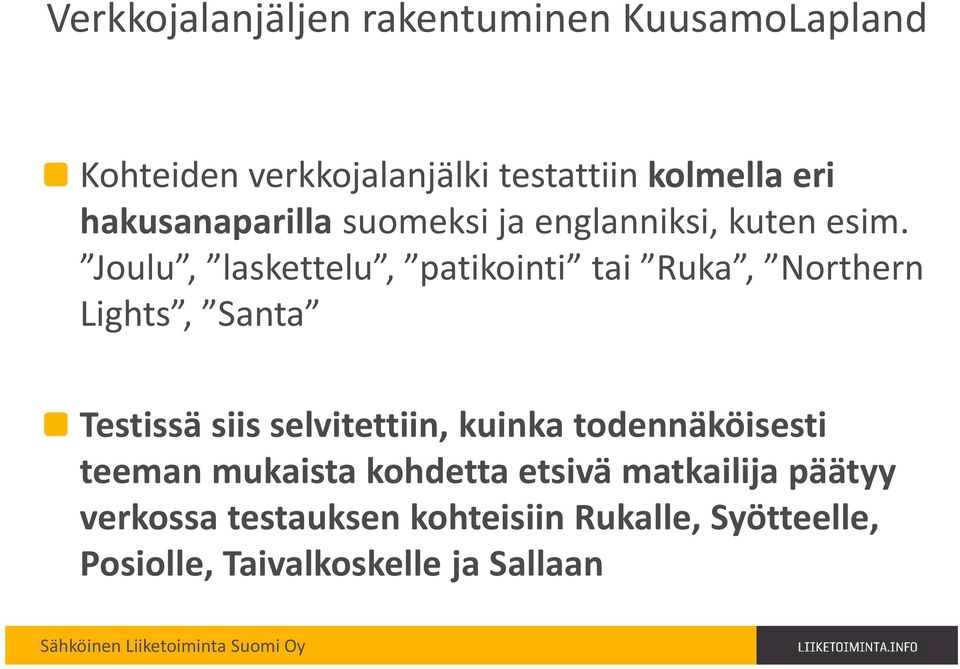 Joulu, laskettelu, patikointi tai Ruka, Northern Lights, Santa Testissä siis selvitettiin, kuinka