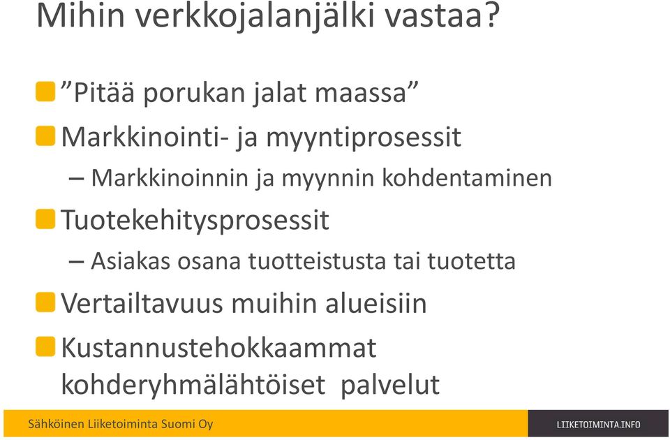 Markkinoinnin ja myynnin kohdentaminen Tuotekehitysprosessit Asiakas