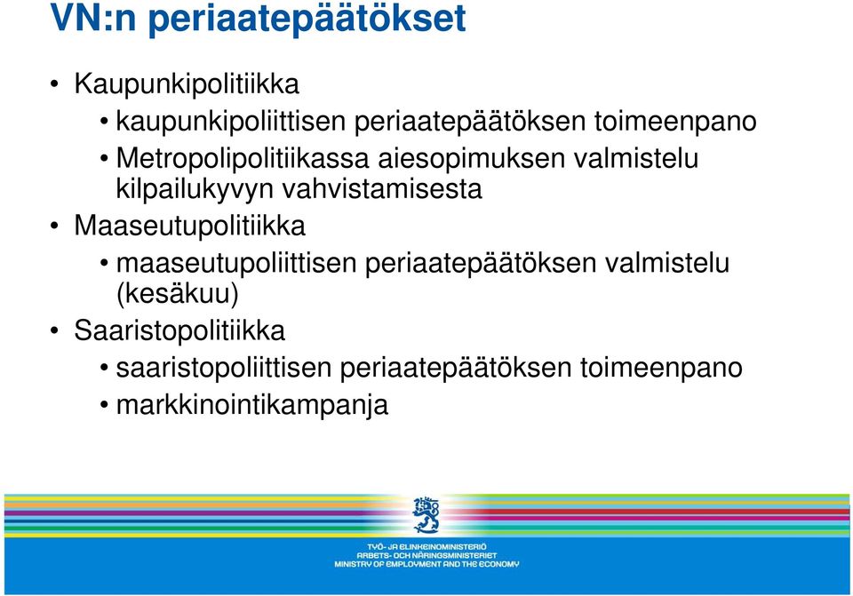 vahvistamisesta Maaseutupolitiikka maaseutupoliittisen periaatepäätöksen valmistelu