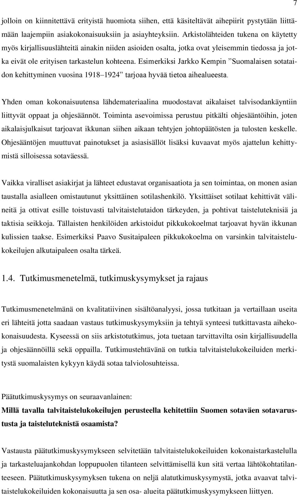 Esimerkiksi Jarkko Kempin Suomalaisen sotataidon kehittyminen vuosina 1918 1924 tarjoaa hyvää tietoa aihealueesta.