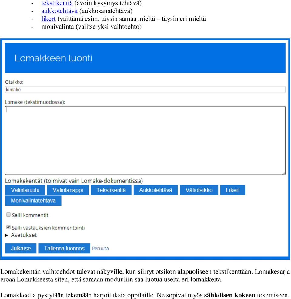 näkyville, kun siirryt otsikon alapuoliseen tekstikenttään.