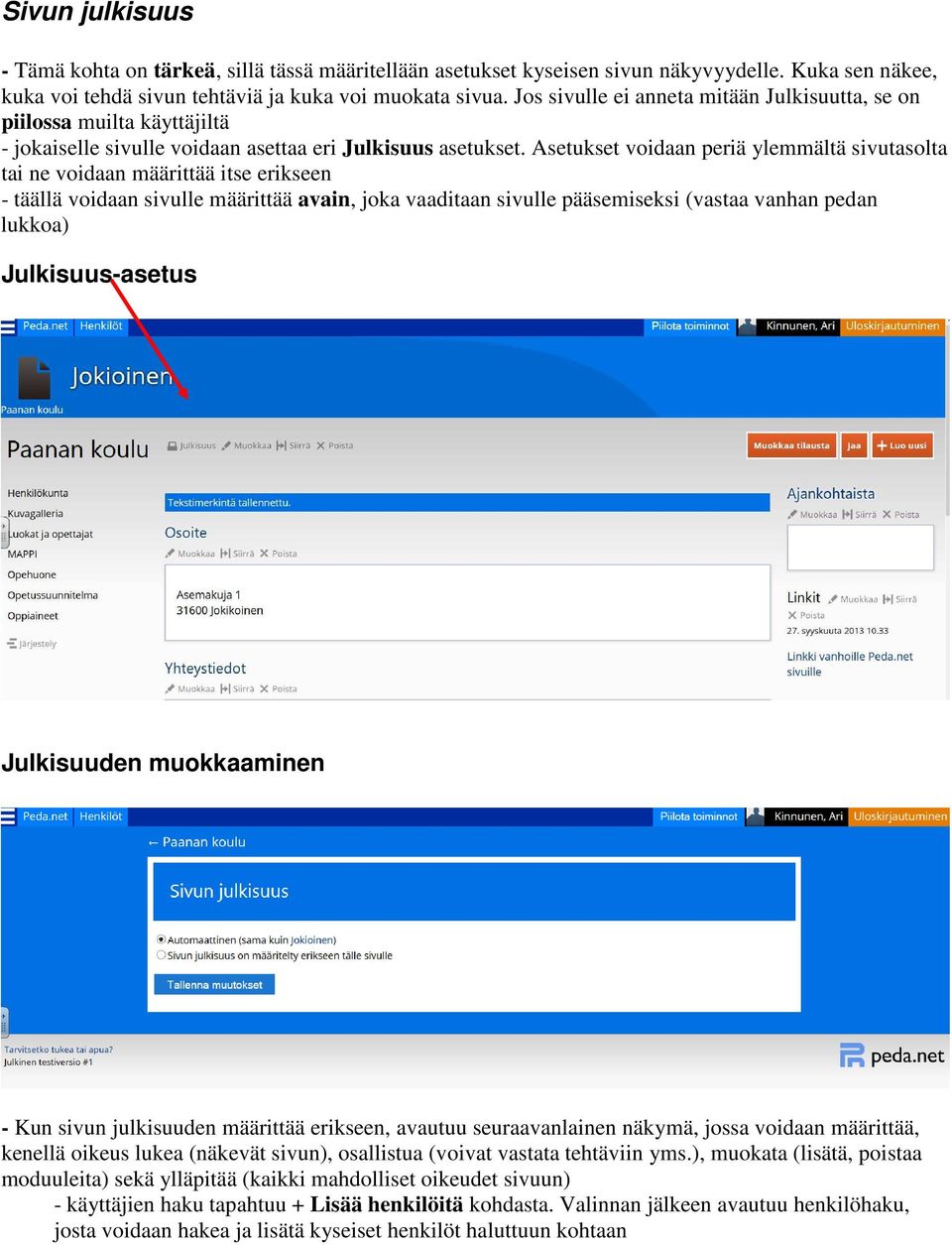 Asetukset voidaan periä ylemmältä sivutasolta tai ne voidaan määrittää itse erikseen - täällä voidaan sivulle määrittää avain, joka vaaditaan sivulle pääsemiseksi (vastaa vanhan pedan lukkoa)