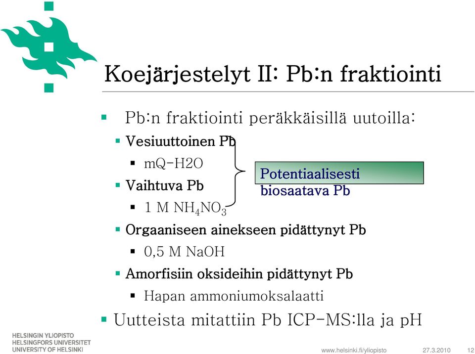 3 Orgaaniseen ainekseen pidättynyt Pb 0,5 M NaOH Amorfisiin oksideihin