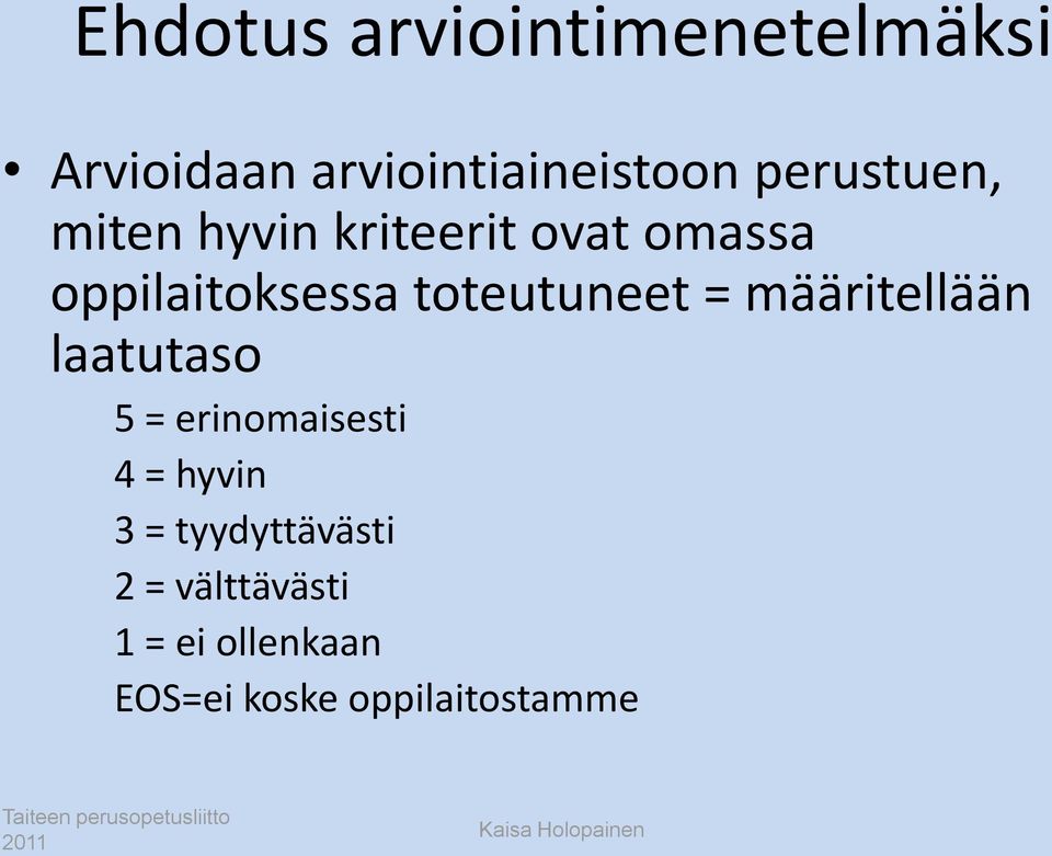 toteutuneet = määritellään laatutaso 5 = erinomaisesti 4 = hyvin 3