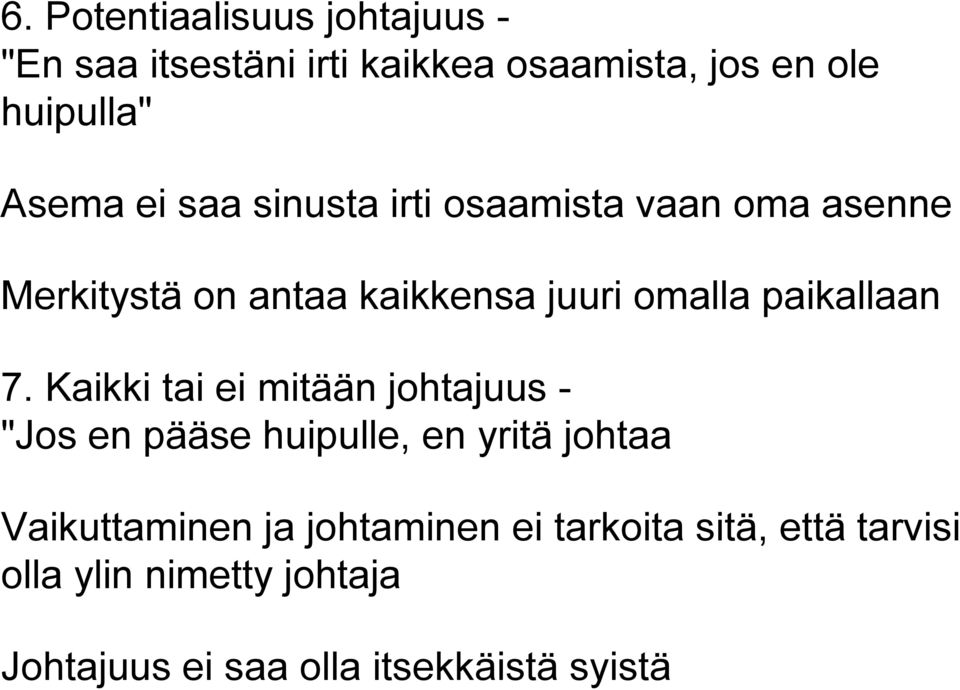 7. Kaikki tai ei mitään johtajuus - "Jos en pääse huipulle, en yritä johtaa Vaikuttaminen ja