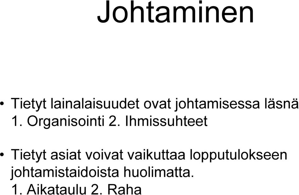 Ihmissuhteet Tietyt asiat voivat vaikuttaa