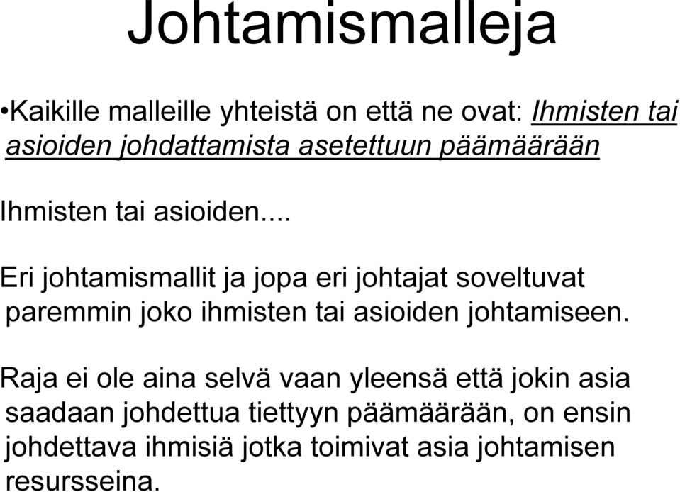 .. Eri johtamismallit ja jopa eri johtajat soveltuvat paremmin joko ihmisten tai asioiden johtamiseen.