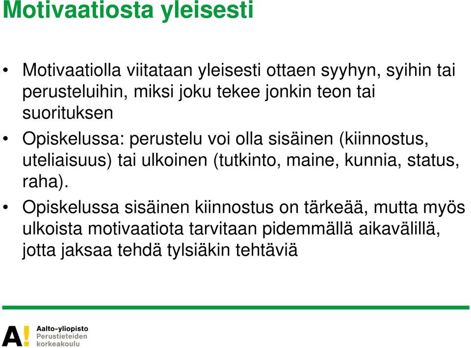 uteliaisuus) tai ulkoinen (tutkinto, maine, kunnia, status, raha).