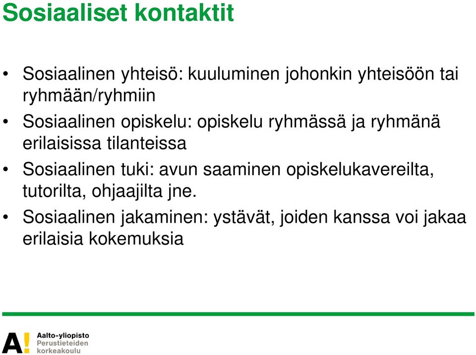 tilanteissa Sosiaalinen tuki: avun saaminen opiskelukavereilta, tutorilta,