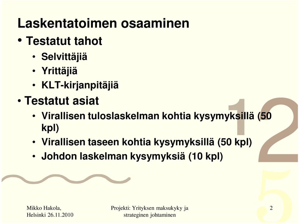 (50 Testatut asiat kpl) Virallisen taseen kohtia kysymyksillä