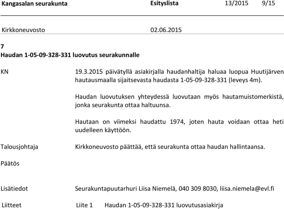 8-331 luovutus seurakunnalle 19.3.2015 päivätyllä asiakirjalla haudanhaltija haluaa luopua Huutijärven hautausmaalla sijaitsevasta haudasta 1-05-09-328-331 (leveys 4m).