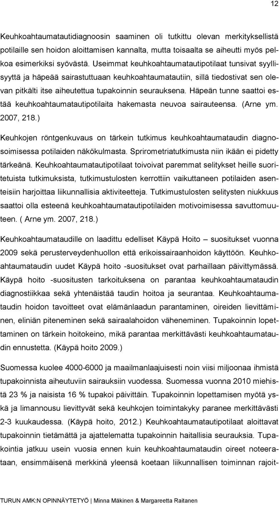 Häpeän tunne saattoi estää keuhkoahtaumatautipotilaita hakemasta neuvoa sairauteensa. (Arne ym. 2007, 218.