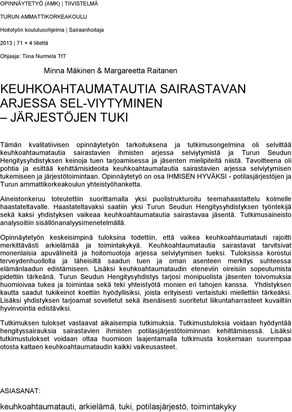 arjessa selviytymistä ja Turun Seudun Hengitysyhdistyksen keinoja tuen tarjoamisessa ja jäsenten mielipiteitä niistä.