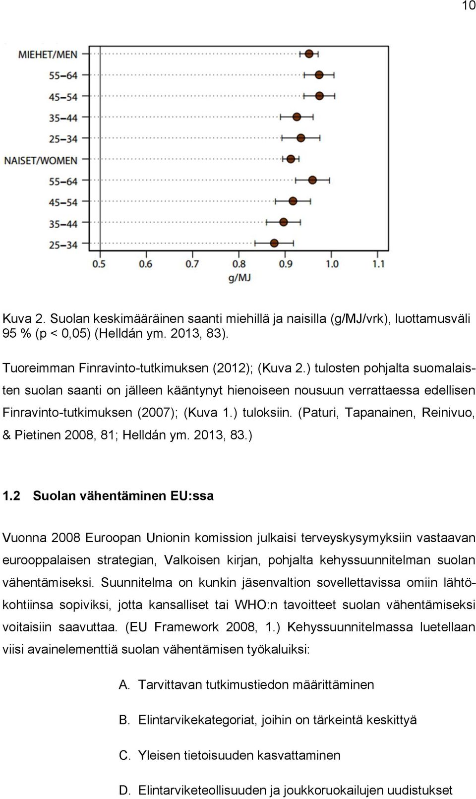 (Paturi, Tapanainen, Reinivuo, & Pietinen 2008, 81; Helldán ym. 2013, 83.) 1.