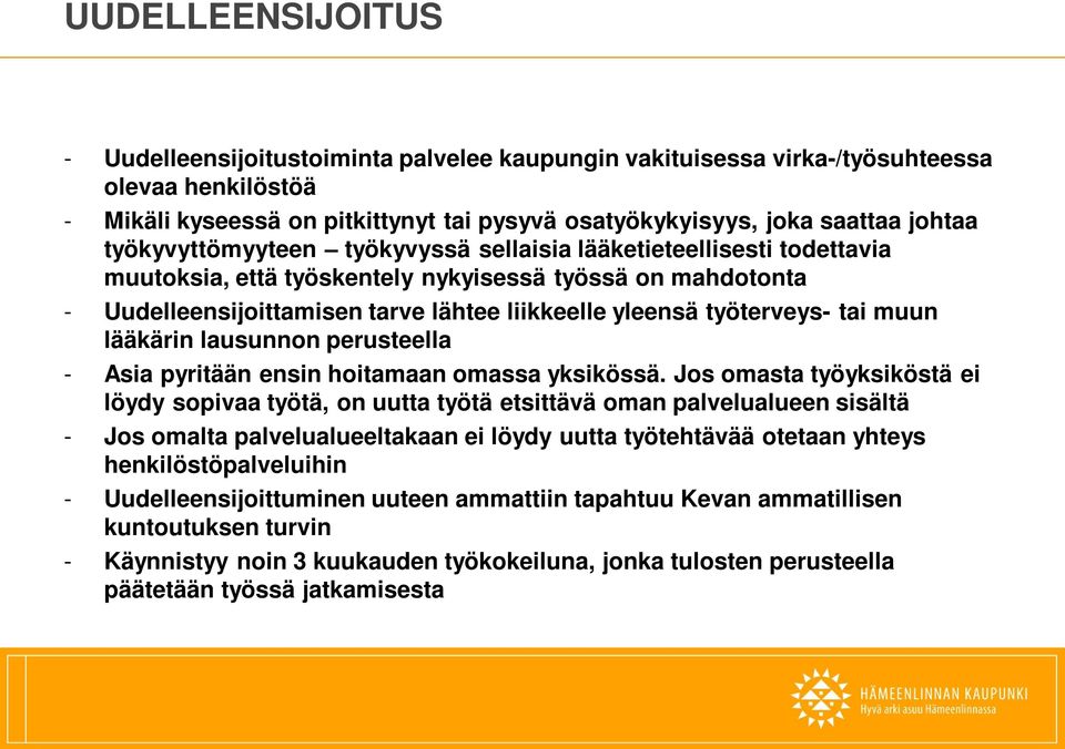 tai muun lääkärin lausunnon perusteella - Asia pyritään ensin hoitamaan omassa yksikössä.