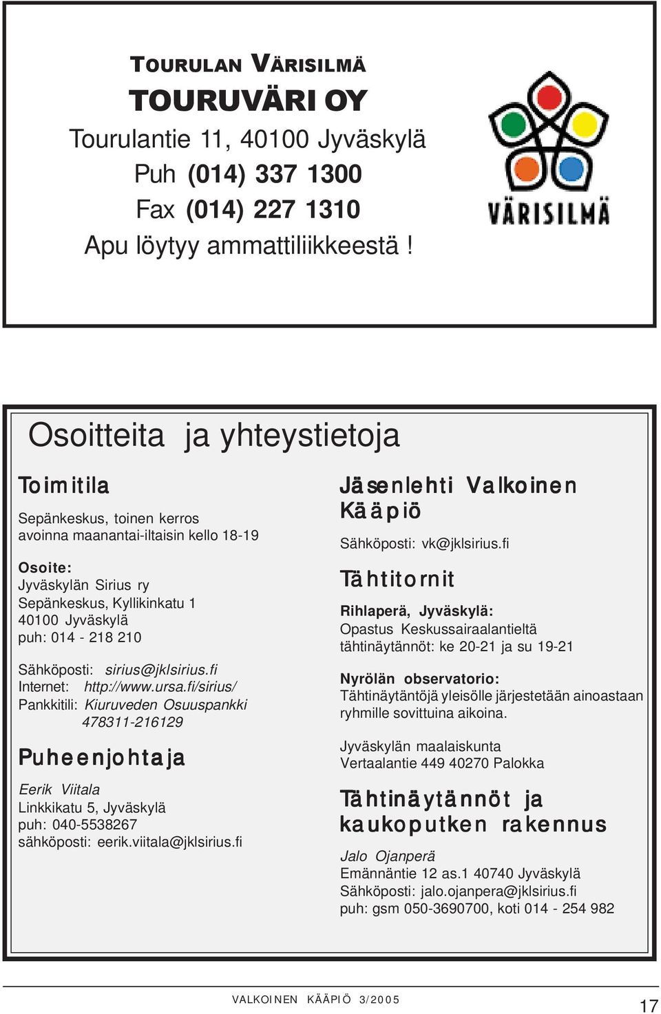 Sähköposti: sirius@jklsirius.fi Internet: http://www.ursa.