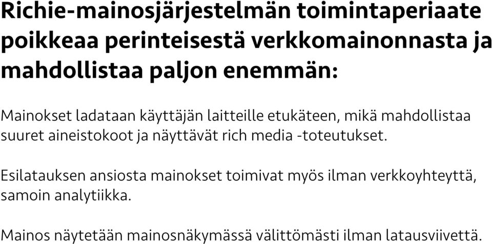 aineistokoot ja näyttävät rich media -toteutukset.